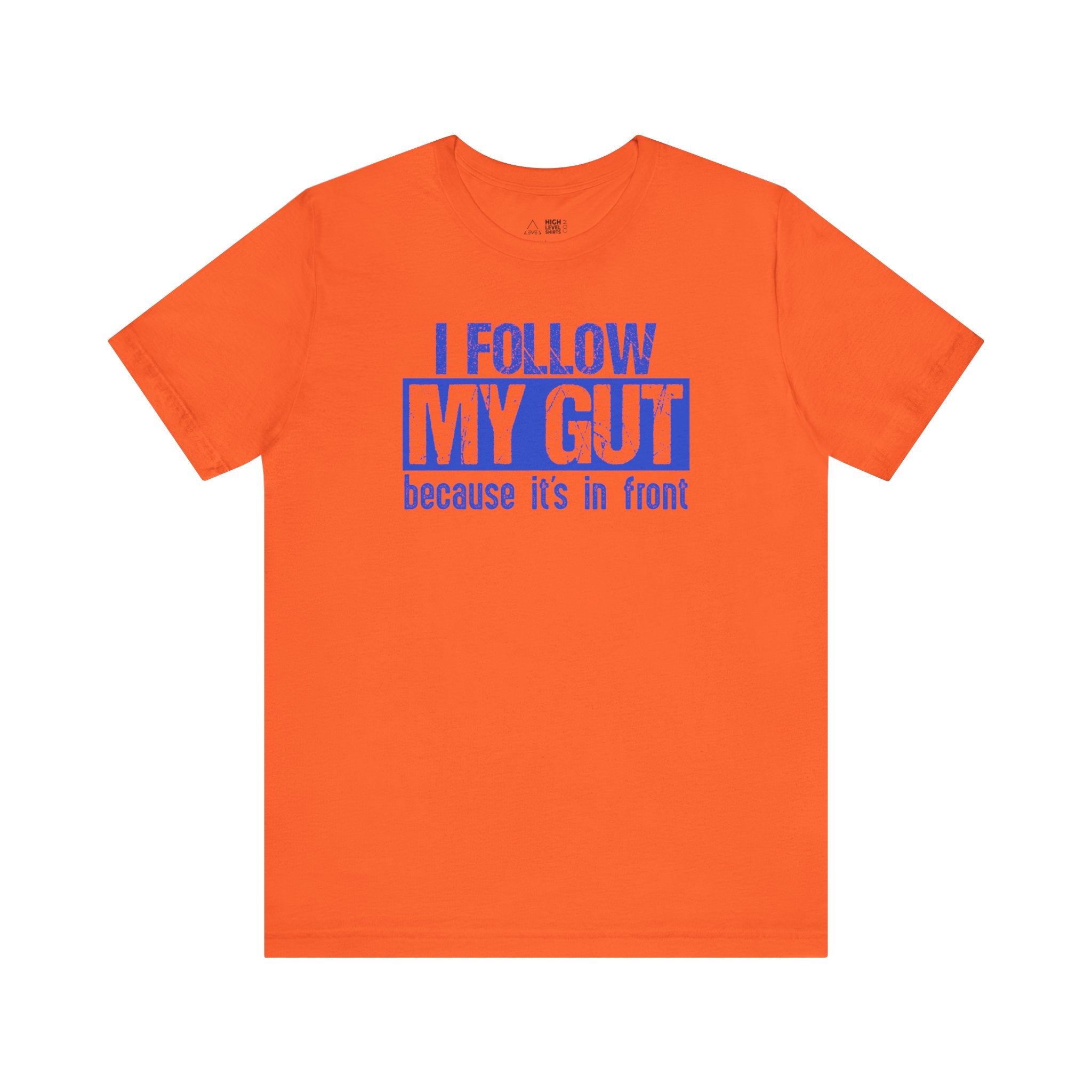 Follow My Gut Shirt