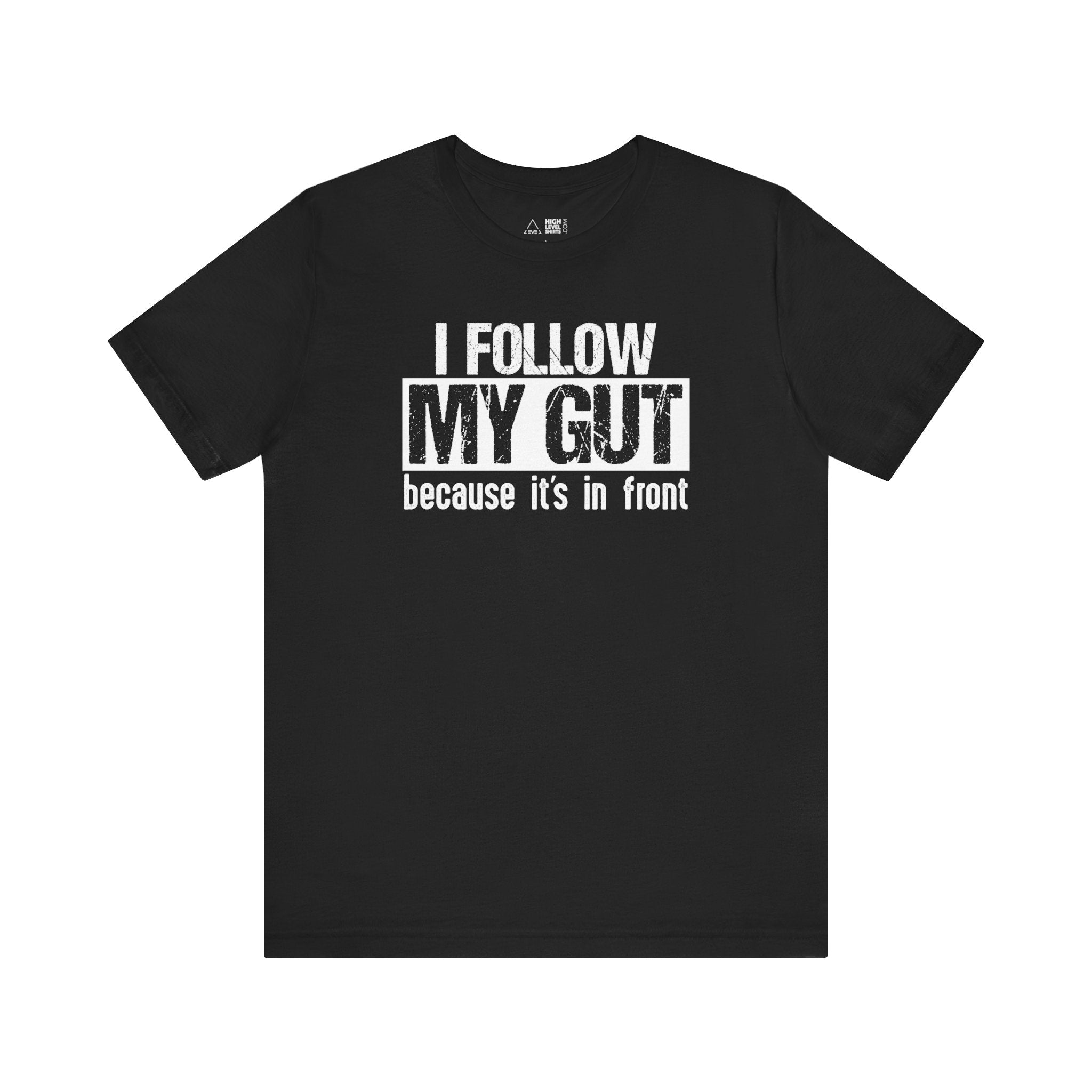 Follow My Gut Shirt