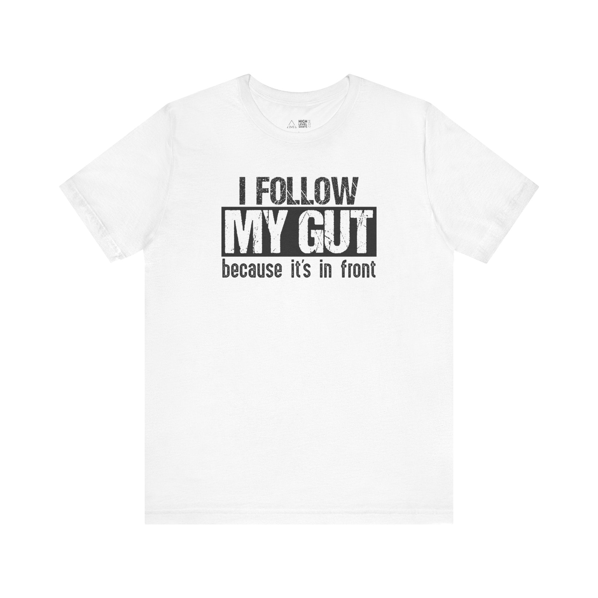 Follow My Gut Shirt