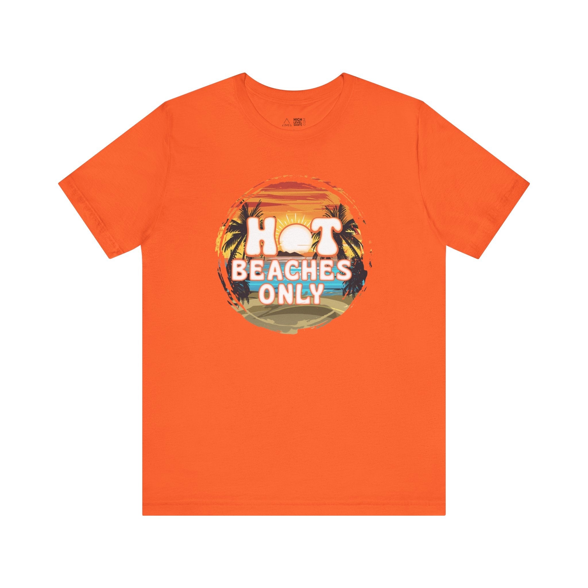 Hot Beaches Only Shirt - High Level Shirts