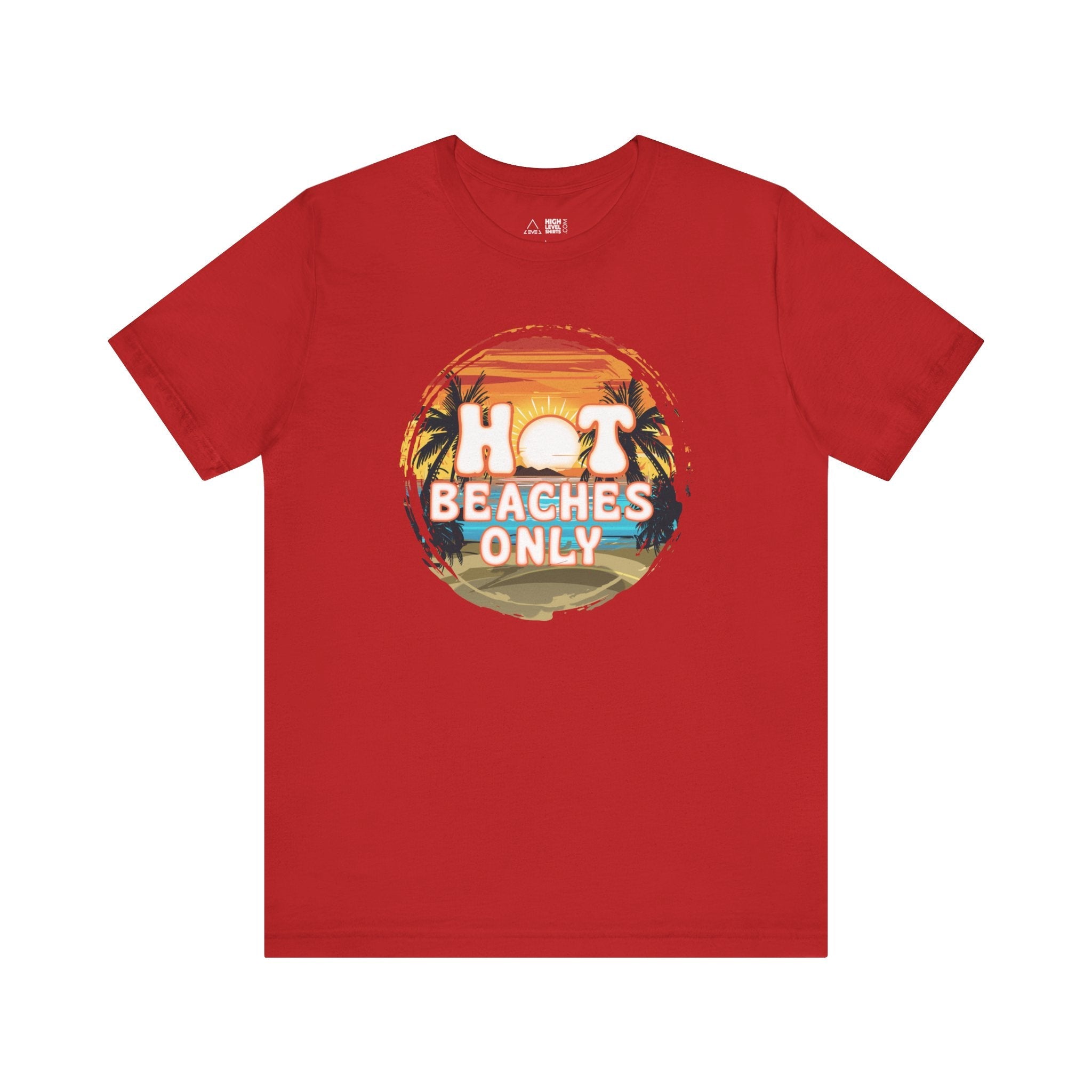 Hot Beaches Only Shirt - High Level Shirts