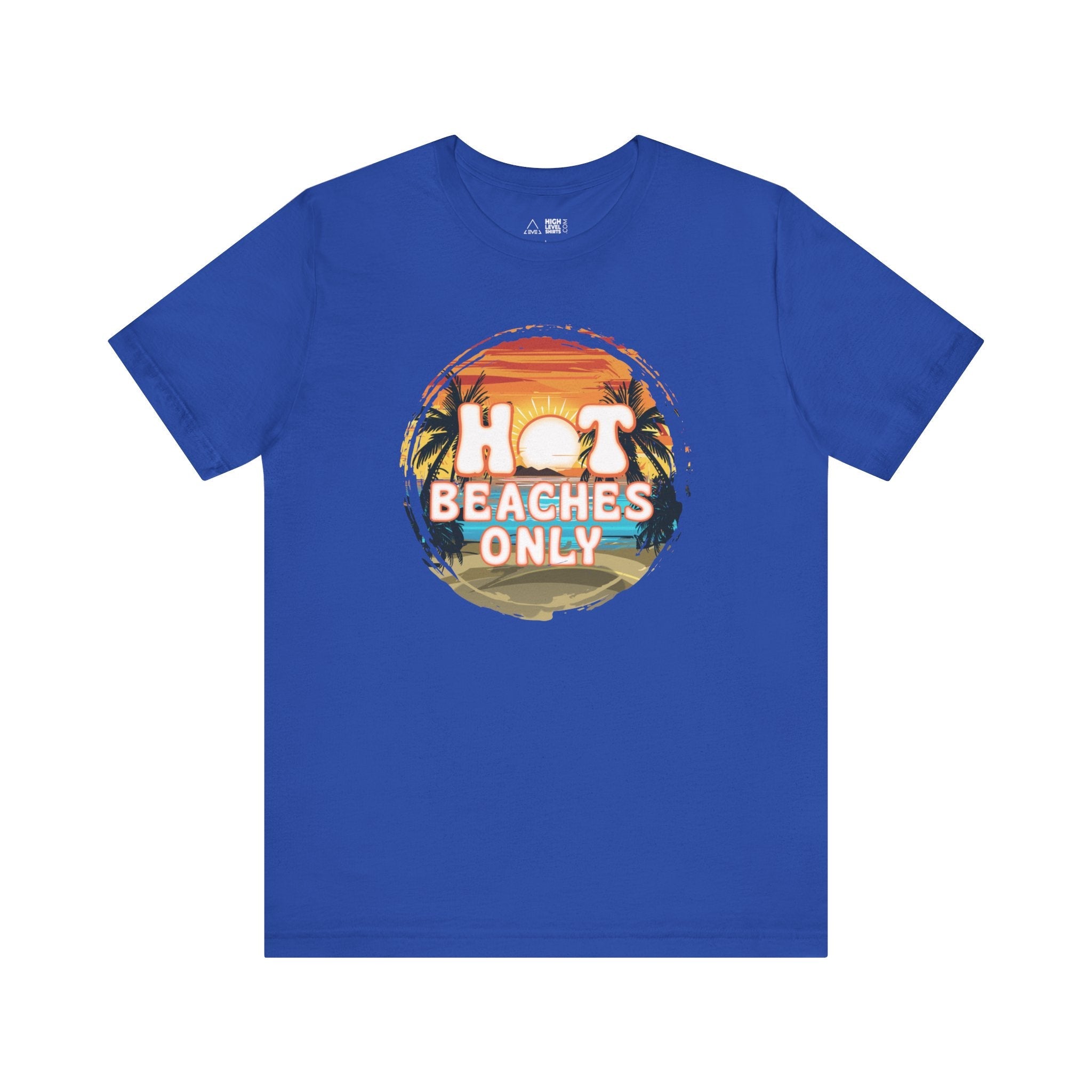 Hot Beaches Only Shirt - High Level Shirts