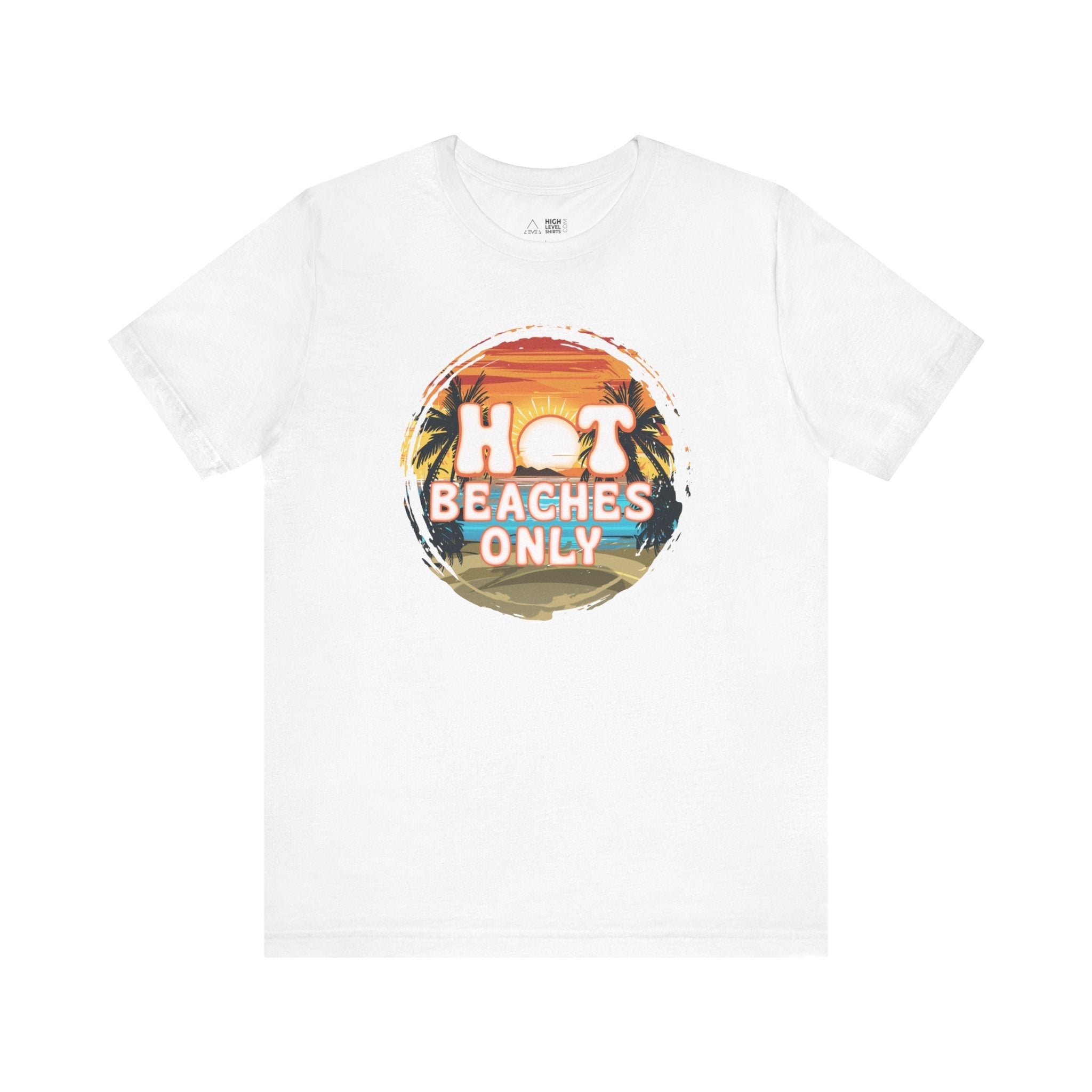 Hot Beaches Only Shirt - High Level Shirts