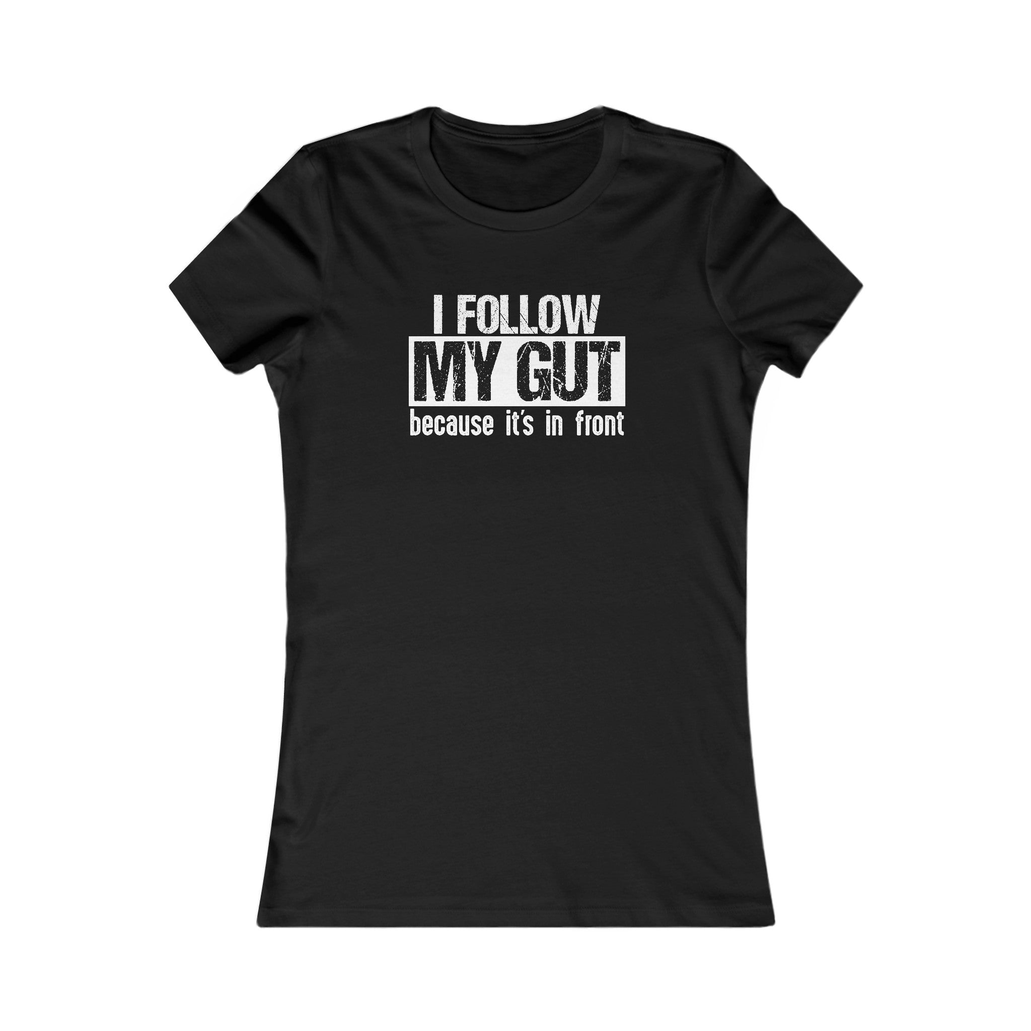 I Follow My Gut Women's Shirt - High Level Shirts