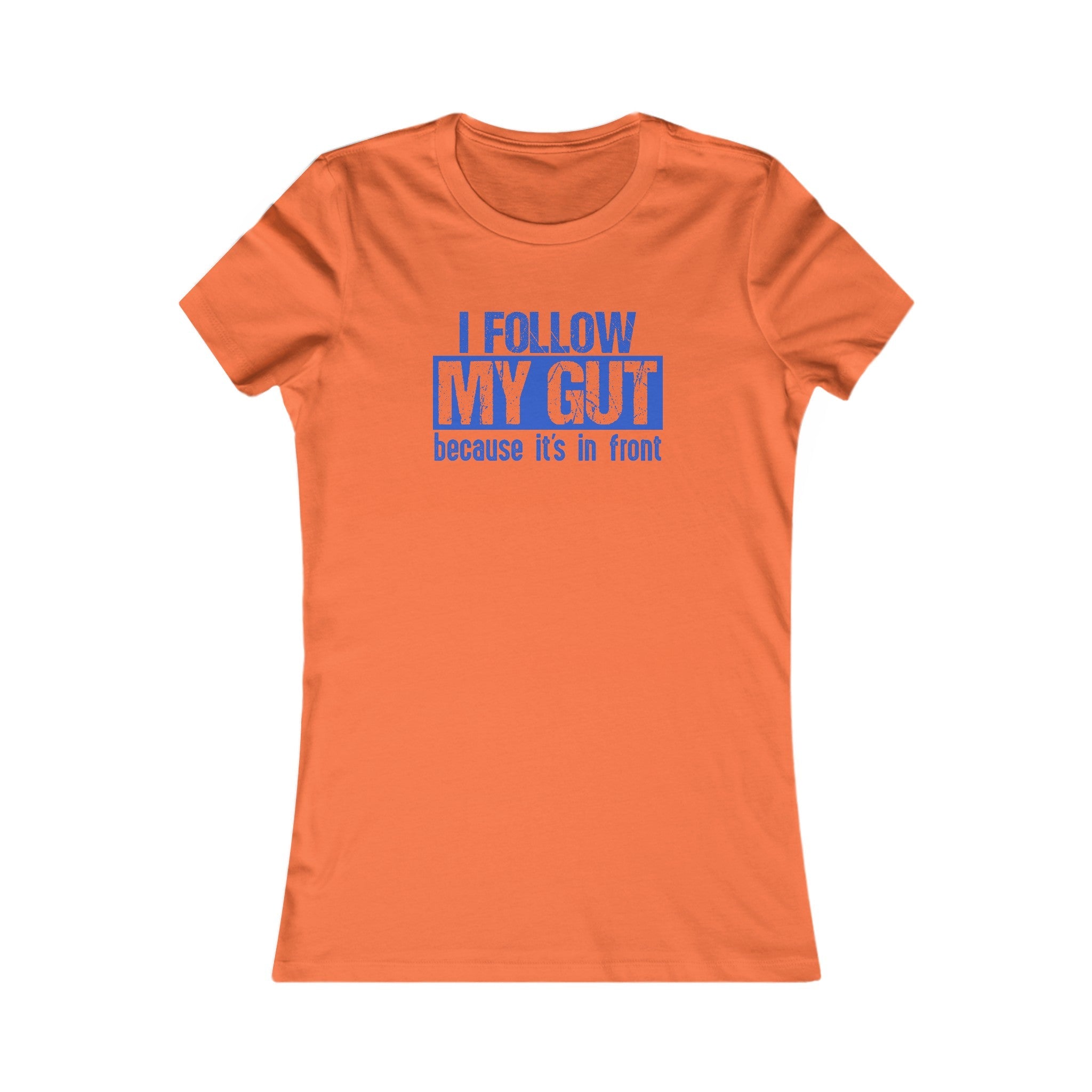 I Follow My Gut Women's Shirt - High Level Shirts