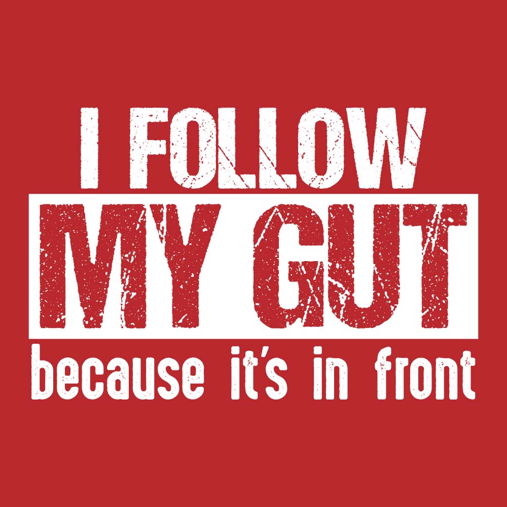 I Follow My Gut Women's Shirt - High Level Shirts