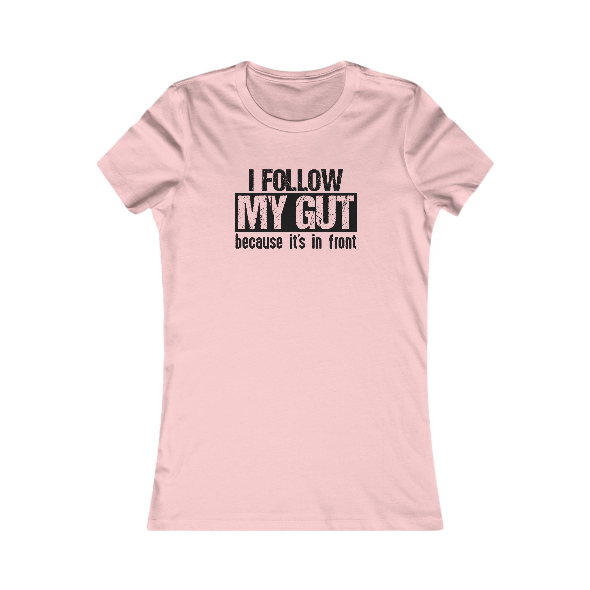 I Follow My Gut Women's Shirt - High Level Shirts