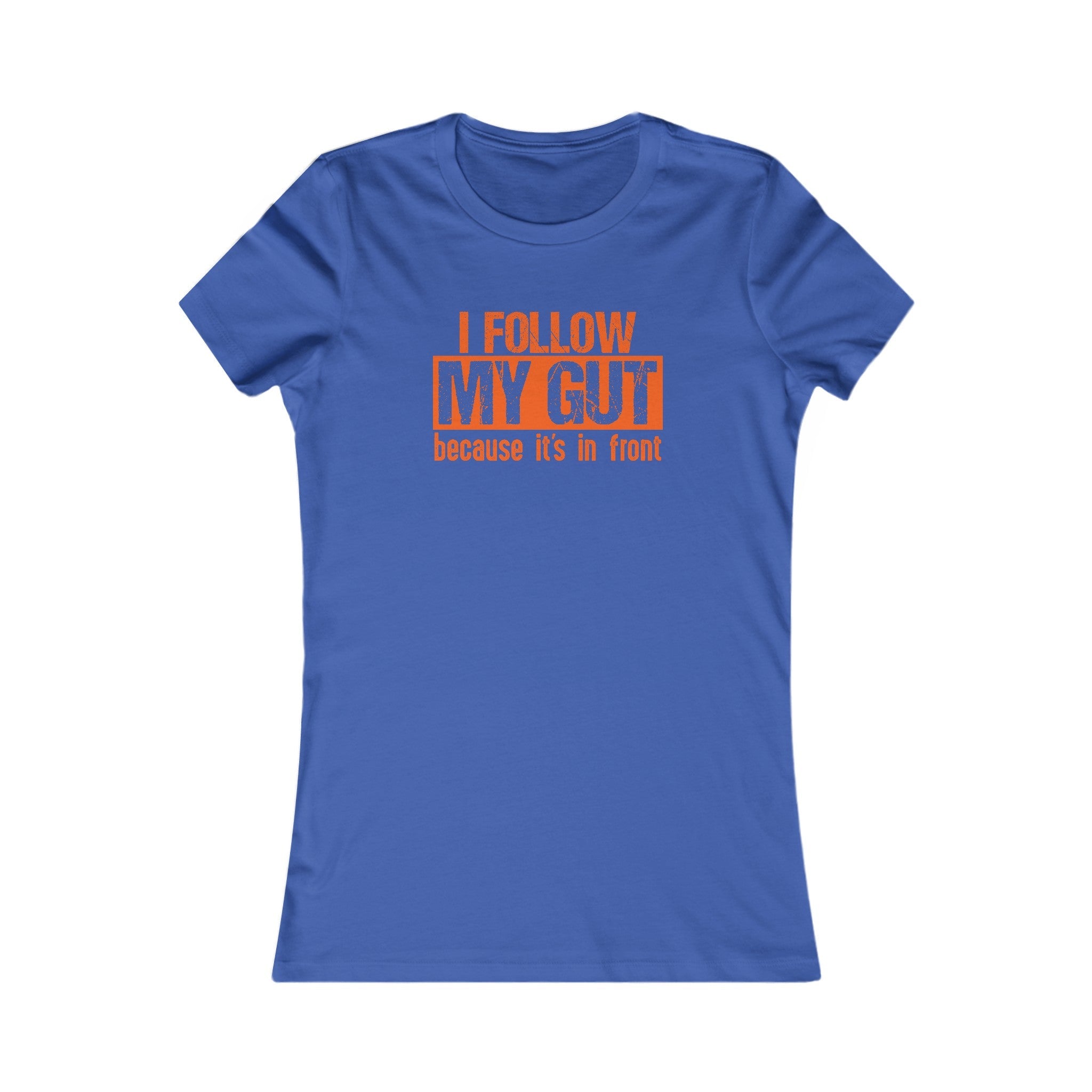 I Follow My Gut Women's Shirt - High Level Shirts