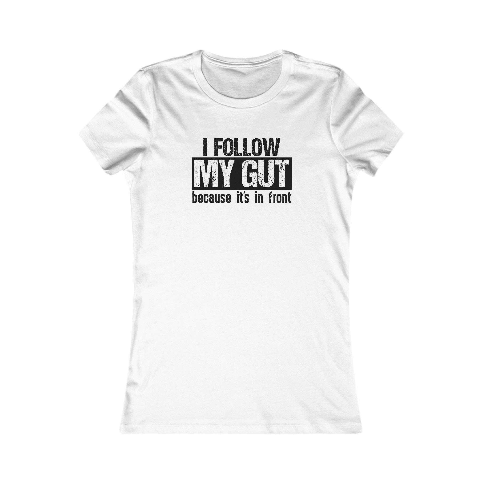 I Follow My Gut Women's Shirt - High Level Shirts