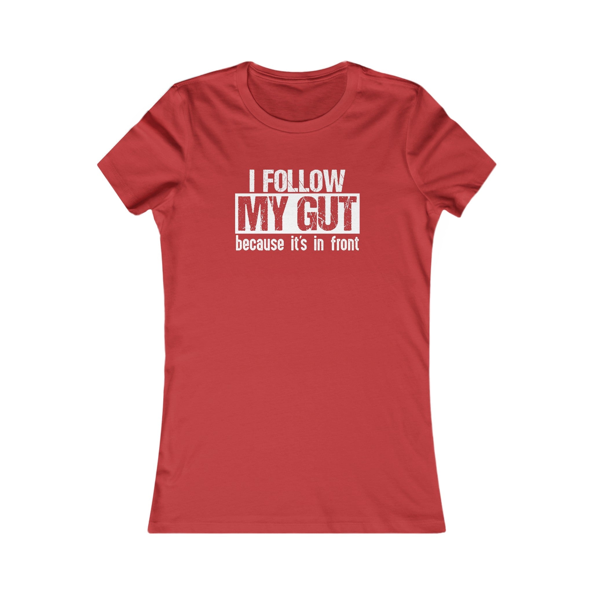 I Follow My Gut Women's Shirt - High Level Shirts