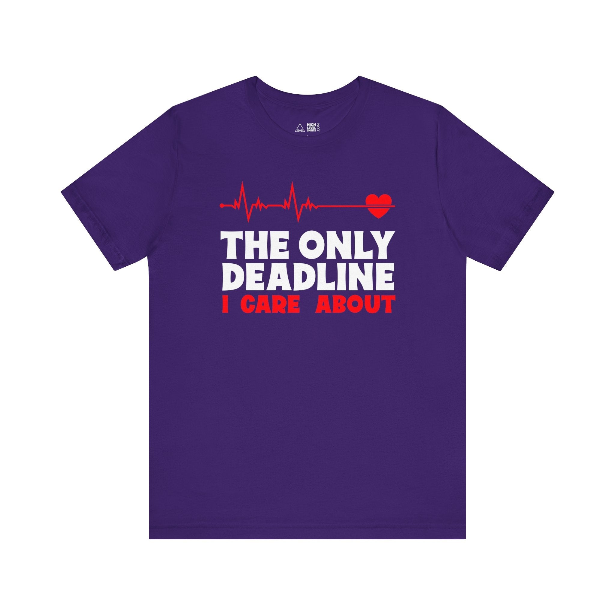 The Only Deadline Shirt - High Level Shirts