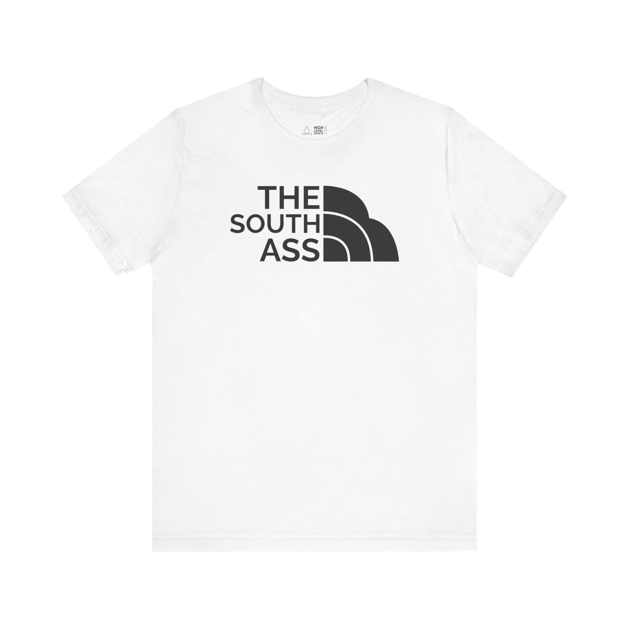 The South Ass Shirt - High Level Shirts